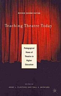 Teaching Theatre Today: Pedagogical Views of Theatre in Higher Education (Paperback, 2 Revised edition)