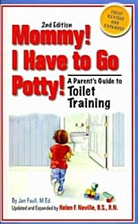 Mommy! I Have to Go Potty!: A Parents Guide to Toilet Training (Paperback, 2, Revised, Expand)