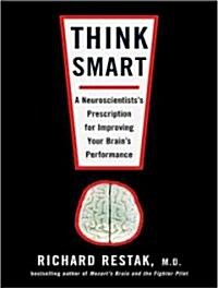 Think Smart: A Neuroscientists Prescription for Improving Your Brains Performance (Audio CD, Library)