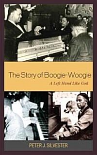 The Story of Boogie-Woogie: A Left Hand Like God (Hardcover, 2)