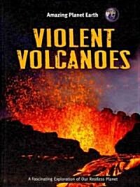Violent Volcanoes (Library Binding)