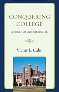 Conquering College: A Guide for Undergraduates (Hardcover)