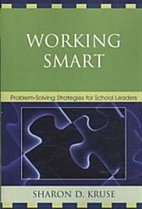 Working Smart: Problem-Solving Strategies for School Leaders (Paperback)