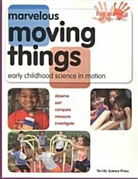 Marvelous Moving Things: Early Childhood Science in Motion (Paperback)