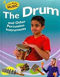 The Drum and Other Percussion Instruments (Library Binding)