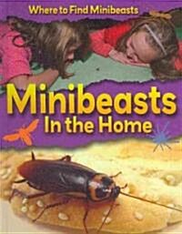 Minibeasts in the Home (Library Binding)