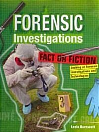 Fact or Fiction: Looking at Forensic Investigations and Technologies (Library Binding)