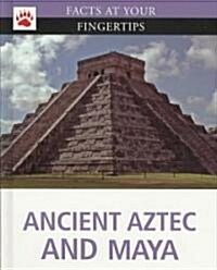 Ancient Aztec and Maya (Library Binding)