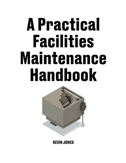A Practical Facilities Maintenance Handbook (Paperback)