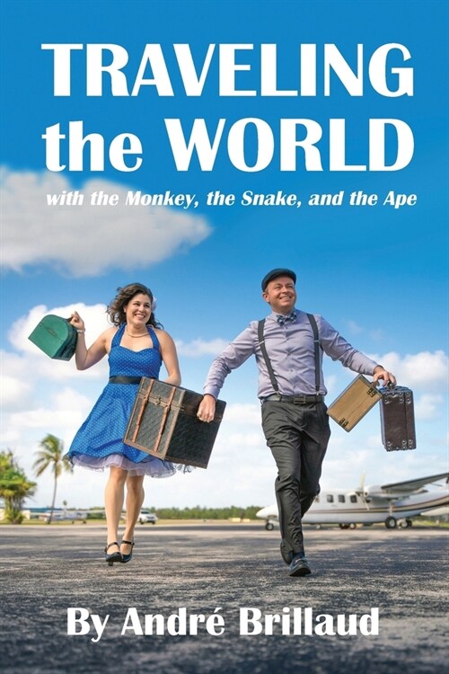 Traveling the World with the Monkey, the Snake, and the Ape (Paperback)