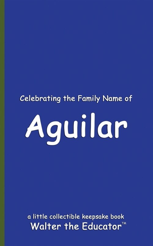 Celebrating the Family Name of Aguilar (Paperback)