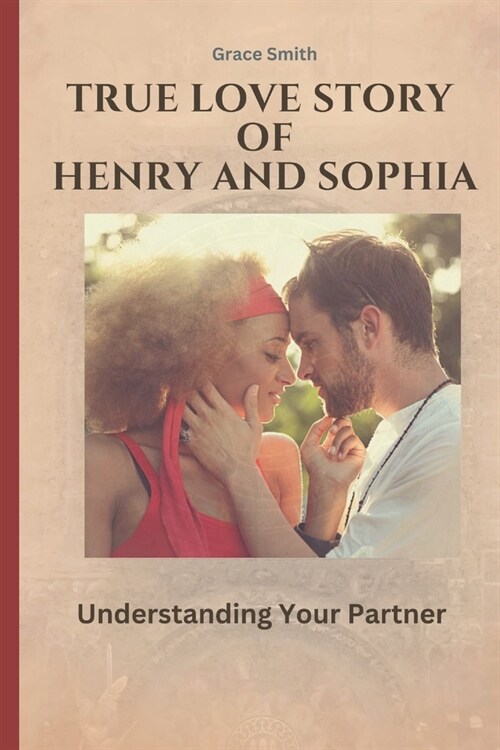 True Love Story of Henry and Sophia: Understanding Your Partner (Paperback)