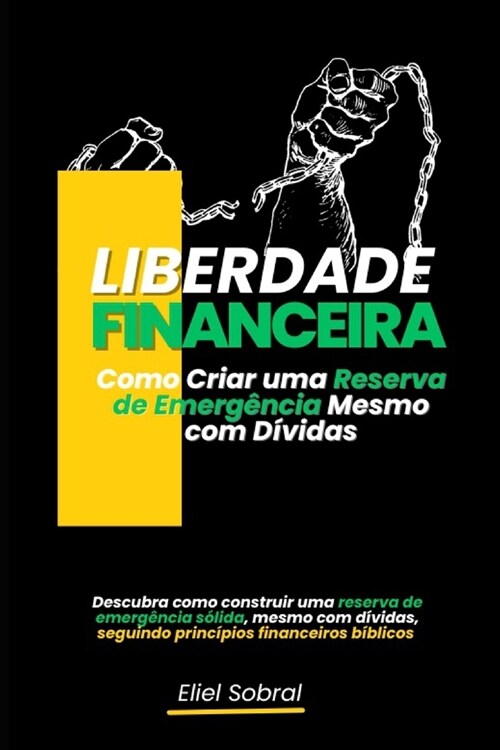 Liberdade Financeira: Como Criar uma Reserva de Emerg?cia Mesmo com D?idas (Paperback)