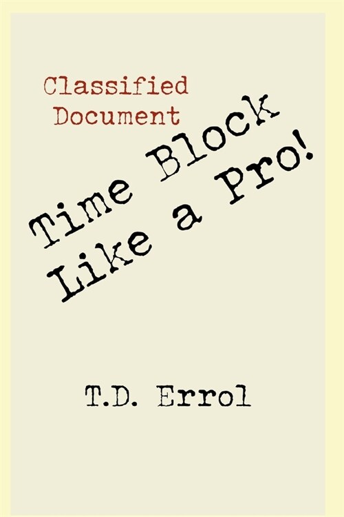 Time Block Like A Pro! (Paperback)