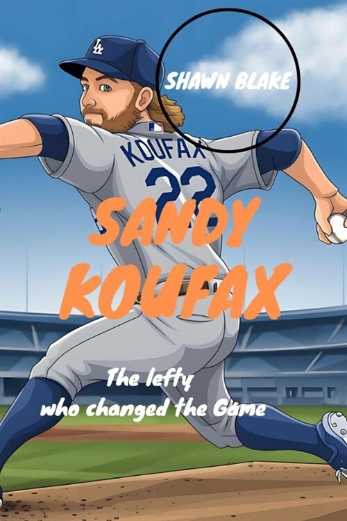 Sandy Koufax: The Lefty Who Changed The Game (Paperback)