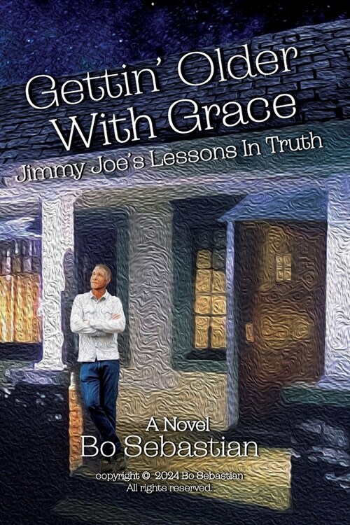 Gettin Older with Grace: Jimmy Joes Lessons in Truth (Paperback)