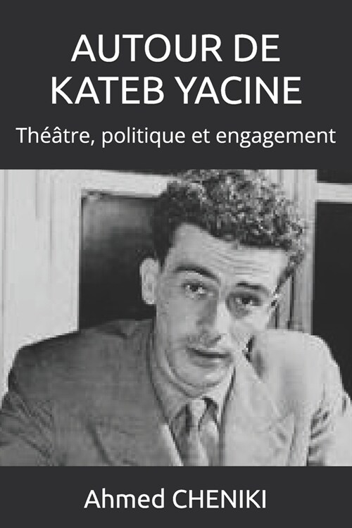 Autour de Kateb Yacine: Th羽tre, politique et engagement (Paperback)