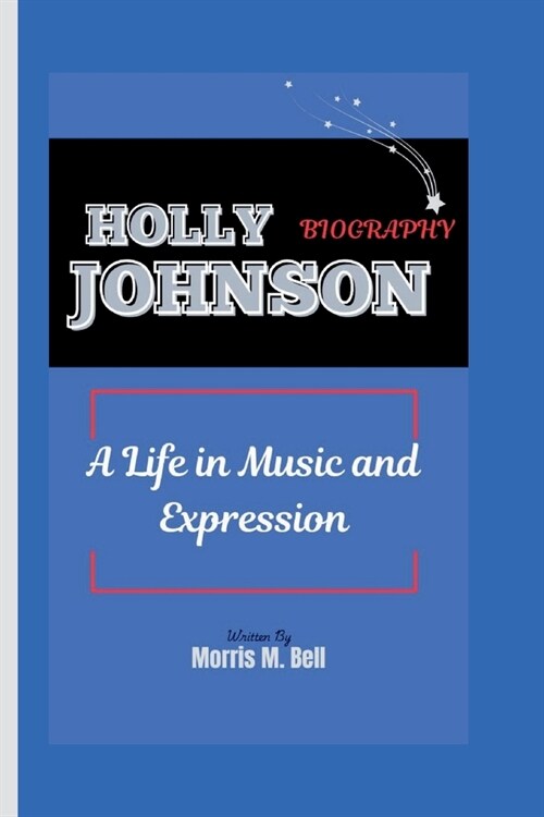 Holly Johnson Biography: A Life in Music and Expression (Paperback)