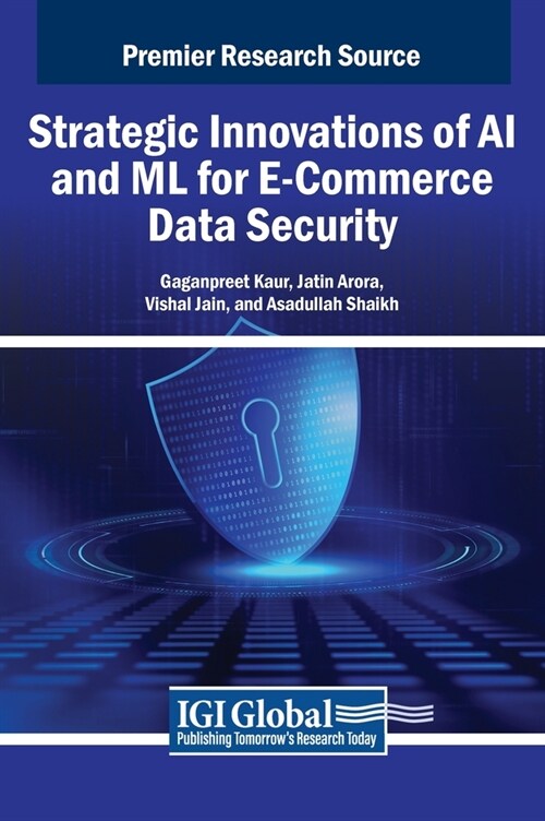 Strategic Innovations of AI and ML for E-Commerce Data Security (Hardcover)