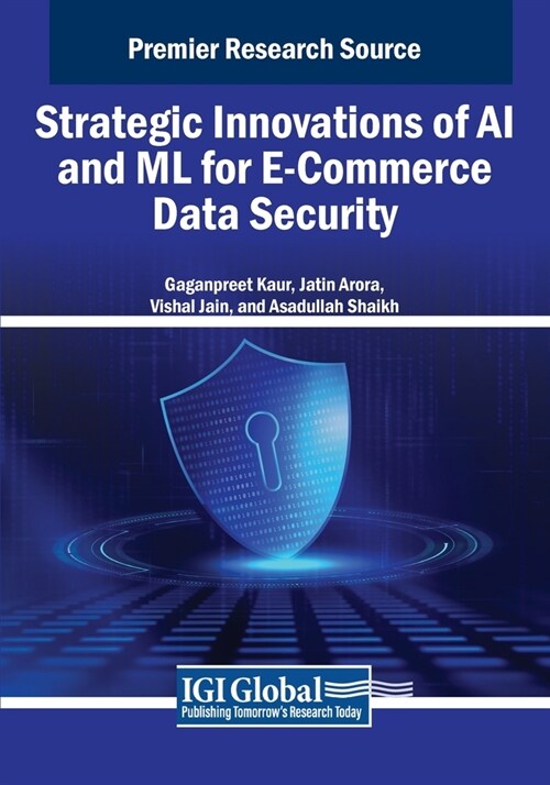 Strategic Innovations of AI and ML for E-Commerce Data Security (Paperback)