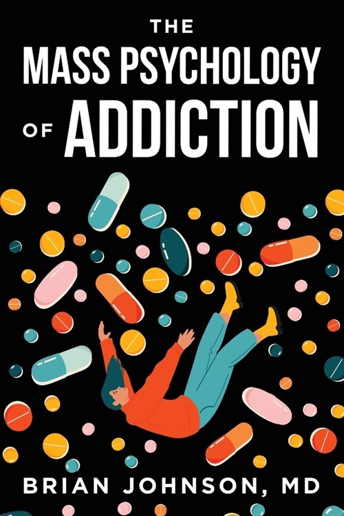 The Mass Psychology of Addiction (Paperback)