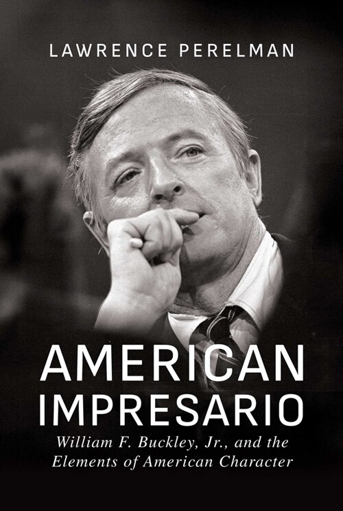 American Impresario: William F. Buckley, Jr., and the Elements of American Character (Paperback)