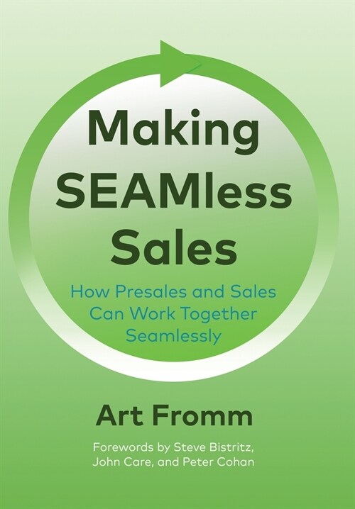 Making SEAMless Sales: How Presales and Sales Can Work Together Seamlessly (Hardcover)