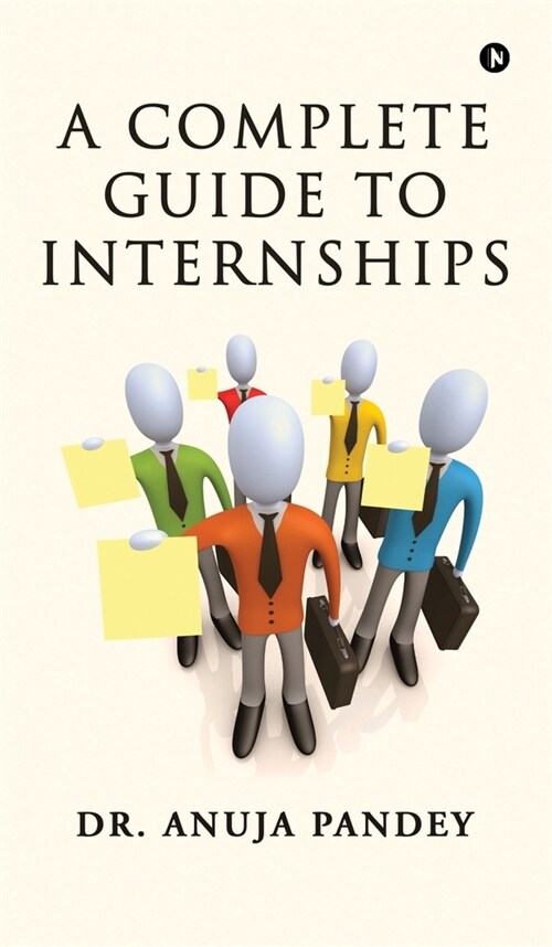 A Complete Guide to Internships (Hardcover)