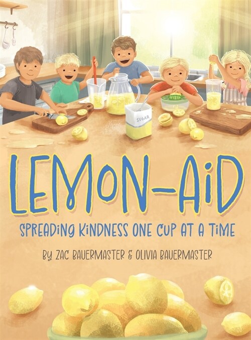 Lemon-Aid: Spreading Kindness One Cup at a Time (Hardcover)