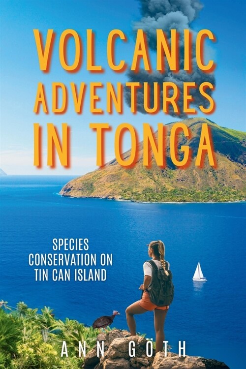 Volcanic Adventures in Tonga - Species Conservation on Tin Can Island (Paperback)