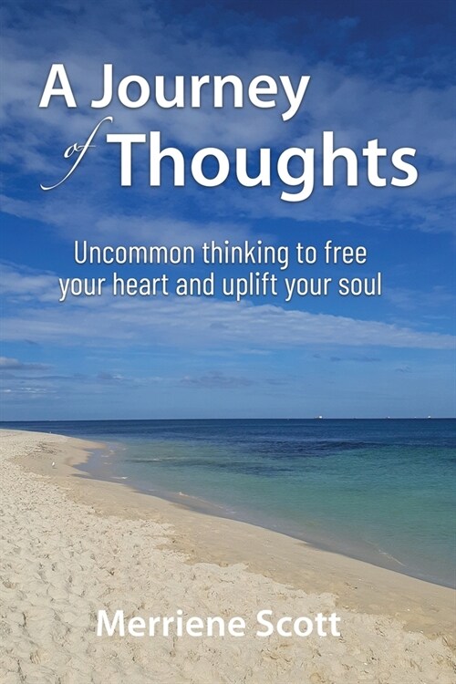 A Journey of Thoughts: Uncommon thinking to free your heart and uplift your soul (Paperback)