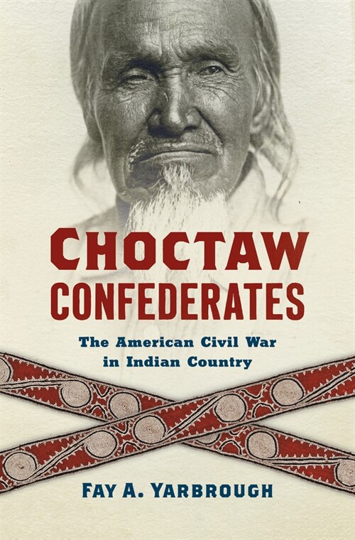 Choctaw Confederates: The American Civil War in Indian Country (Paperback)