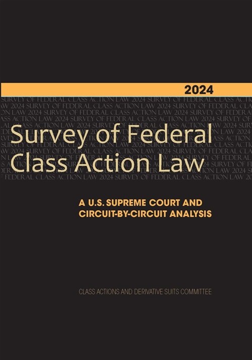 2024 Survey of Federal Class Action Law: A U.S. Supreme Court and Circuit-By-Circuit Analysis (Paperback)