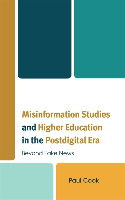 Misinformation Studies and Higher Education in the Postdigital Era: Beyond Fake News (Hardcover)