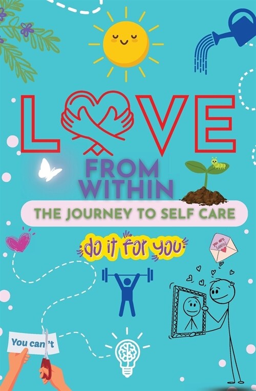 Love From Within: The Journal to Self-Care-Do It for You! (Paperback)