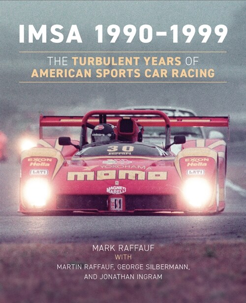 Imsa 1990-1999: The Turbulent Years of American Sports Car Racing (Hardcover)