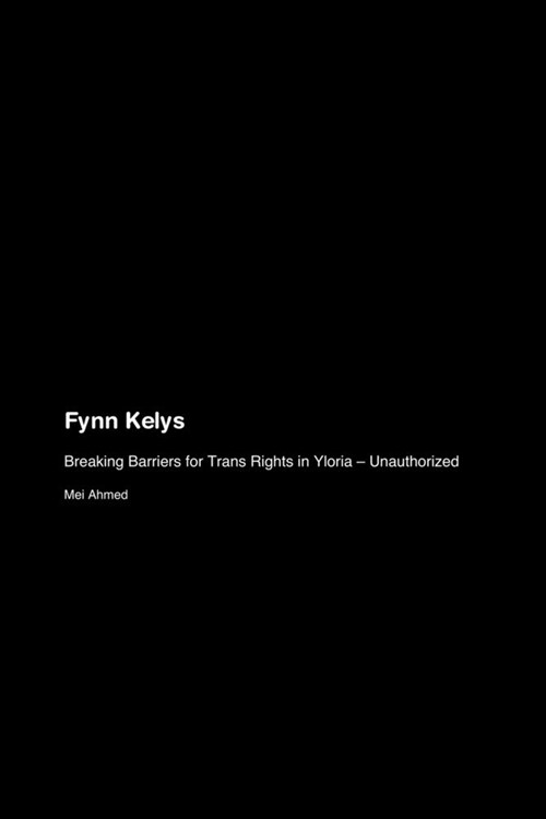 Fynn Kelys: Breaking Barriers for Trans Rights in Yloria - Unauthorized (Paperback)