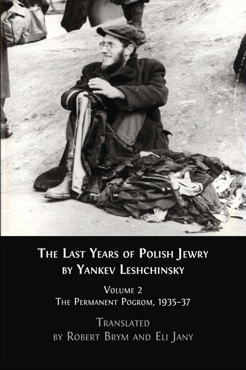 The Last Years of Polish Jewry: Volume 2: The Permanent Pogrom, 1935-37 (Paperback)