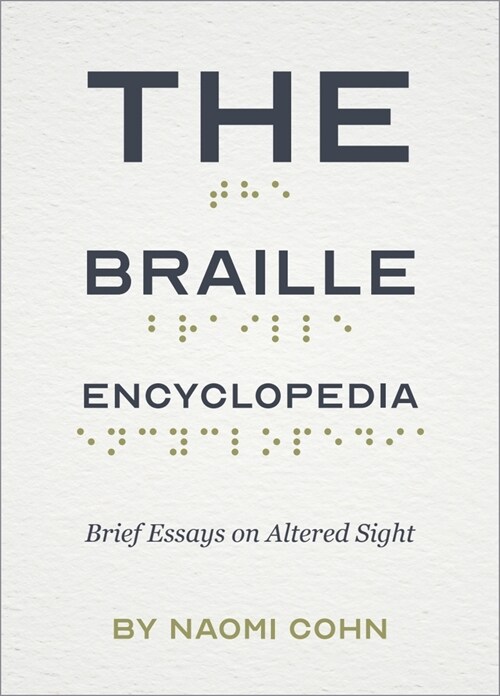 The Braille Encyclopedia: Brief Essays on Altered Sight (Paperback)