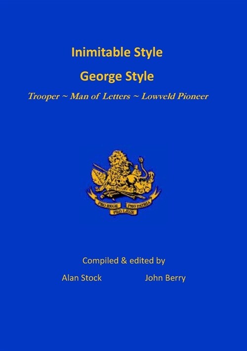 Inimitable Style - George Style: Trooper Man of Letters Lowveld Pioneer (Paperback)