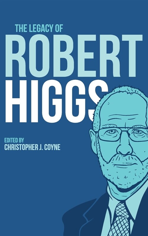 The Legacy of Robert Higgs (Hardcover)