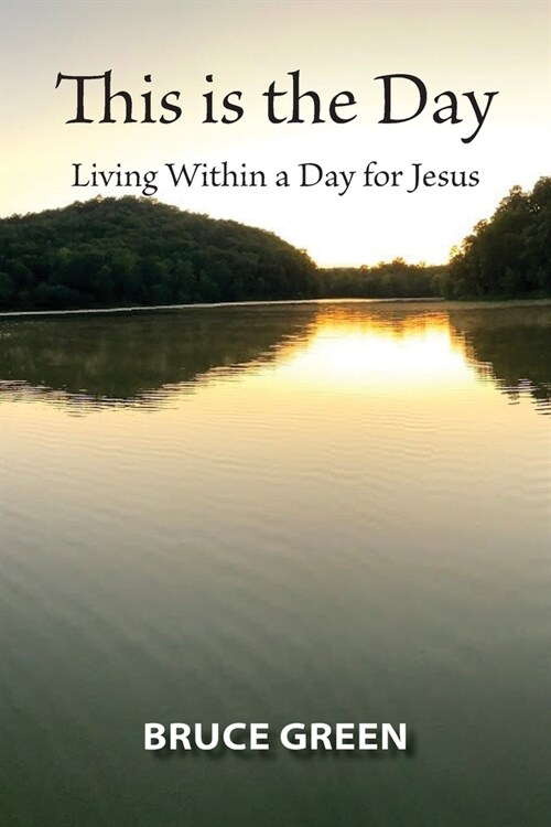 This is the Day: Living Within a Day for Jesus (Paperback)