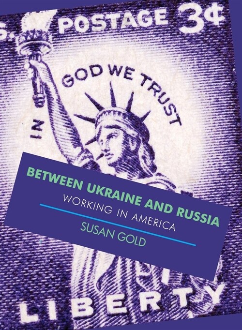 Between Ukraine and Russia: Working In America (Paperback)