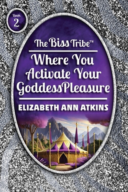 The Biss Tribe: Where You Activate Your GoddessPleasure (Paperback)