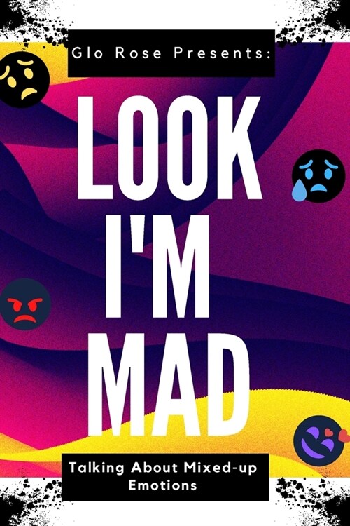 Look Im Mad: Talking about Mixed up Emotions (Paperback)