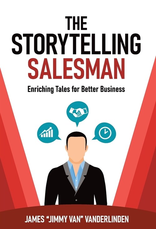 The Storytelling Salesman: Enriching Tales for Better Business (Hardcover)