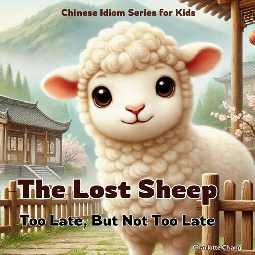 The Lost Sheep: Chinese Idiom Story for Kids (Paperback, English)