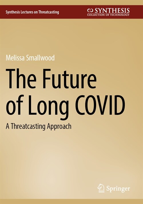 The Future of Long Covid: A Threatcasting Approach (Paperback, 2024)