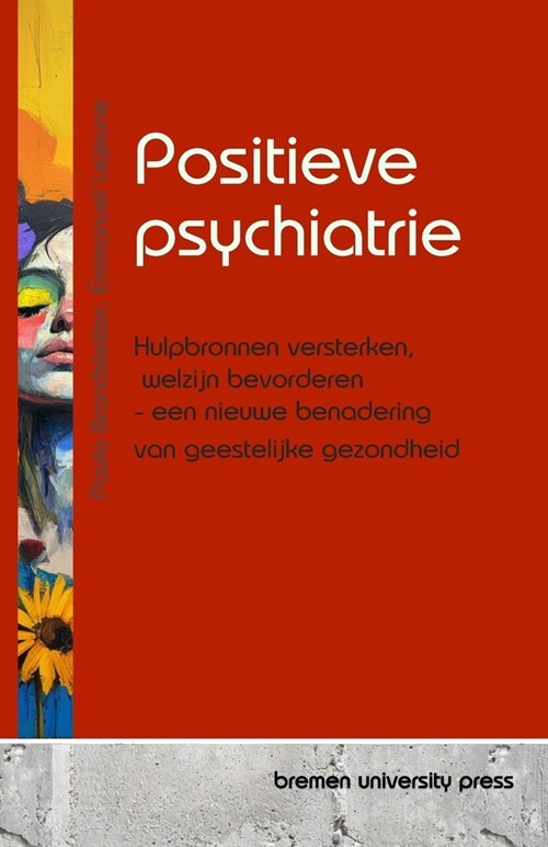 Positieve psychiatrie: Hulpbronnen versterken, welzijn bevorderen - een nieuwe benadering van geestelijke gezondheid (Paperback)