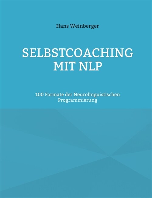 Selbstcoaching mit NLP: 100 Formate der Neurolinguistischen Programmierung (Paperback)